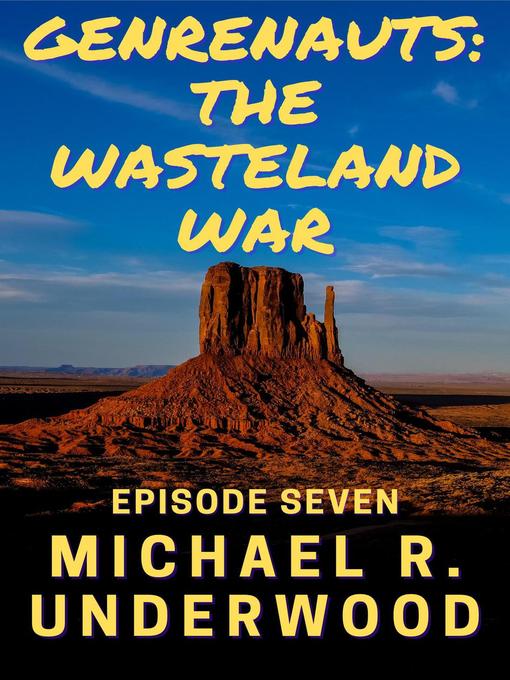 Title details for The Wasteland War by Michael R. Underwood - Available